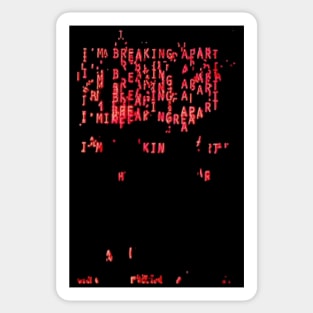 I'm Breaking Apart ))(( Retro Computer Font Hal 9000 Sticker